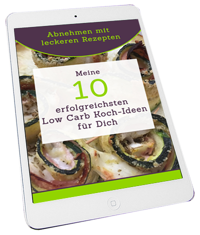 Gratis E-Book Abnehmen mit leckeren Rezepten – meine 10 erfolgreichsten Low Carb Koch-Ideen für Dich